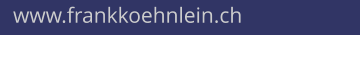 www.frankkoehnlein.ch