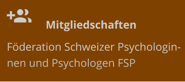   	Mitgliedschaften Föderation Schweizer Psychologinnen und Psychologen FSP